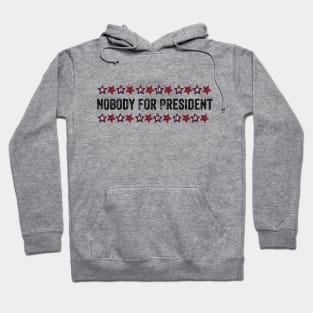 Nobody For President 2020 Hoodie